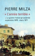 Pierre Milza — L'année terrible (I) La guerre franco-prussienne