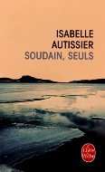 Isabelle Autissier — Soudain, seuls