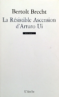 Bertolt Brecht — La Résistible Ascension d'Arturo Ui