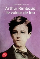 Sarah Cohen-Scali — Arthur Rimbaud, le voleur de feu