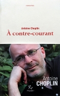 Antoine Choplin — À contre-courant