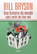 Bill Bryson — Une histoire du monde sans sortir de chez moi