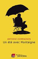 Antoine Compagnon — Un été avec Montaigne