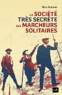 Rémy Oudghiri — La société très secrète des marcheurs solitaires