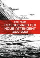 Red Team — Ces guerres qui nous attendent. 2030-2060